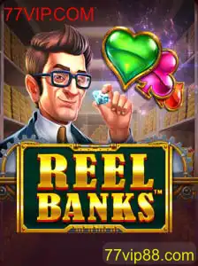 ReelBanks: Descubra as Emoções do Jogo de Cassino com 77VIP.COM